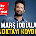Tarkan yeni marş iddialarına noktayı koydu