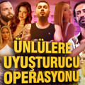 Serenay Sarıkaya ve Mabel Matiz de gözaltında: Ünlülere yönelik yeni uyuşturucu operasyonu