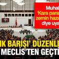 Tartışmalı ‘Varlık Barışı’ düzenlemesi Meclis’ten geçti