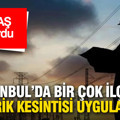 BEDAŞ duyurdu: İstanbul’da birçok ilçede elektrik kesintisi uygulanacak