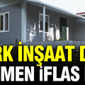 Türk inşaat devi resmen iflas etti: Sektörde büyük yankı uyandırdı