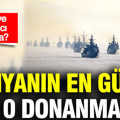 Dünyanın en güçlü 10 donanması: Listede Türkiye de var