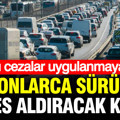 Milyonlarca sürücüye nefes aldıracak karar: Tuzak radar cezaları uygulanmayacak