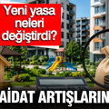 Keyfi aidat artışlarına son: Yeni yasa neleri değiştirdi?
