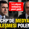 CHP’de medya sözleşmesi polemiği: 14 milyon iddiasına yanıt geldi
