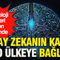 Yapay zekanın kaderi o ülkeye bağlı: Teknoloji devleri diken üstünde