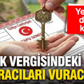 Kiralarda yeni zam dalgası kapıda! Emlak vergisindeki artış kiracıları vuracak