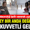 Meteoroloji tarih verdi: Güneş yerini gök gürültülü sağanak yağışa bırakacak