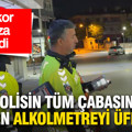 Polisin tüm çabasına rağmen alkolmetreyi üflemedi: Ehliyetine 5 yıl el konuldu
