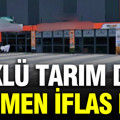 Tarım sektörünün köklü ismi iflas etti: 75 milyon TL sermayeyle kurulmuştu