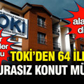 Ev alacaklar dikkat: TOKİ’den 64 ilde kurasız konut müjdesi… Fiyatlar ve taksitler belli oldu