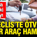 Hurda teşviki ve ÖTV'siz sıfır araç hamlesi Meclis'te: Şartları ne? İşte taslak