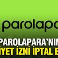 Parolapara’nın faaliyet izni iptal edildi