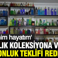 35 yıllık koleksiyon için 10 milyon TL’yi reddetti: Bu benim hayatım