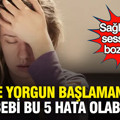 Güne yorgun başlamanızın sebebi bu 5 hata olabilir: Sağlığınızı sessizce bozuyor