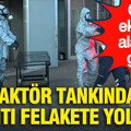 Reaktör tankındaki sızıntı felakete yol açtı: Özel ekipler alarma geçti
