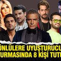 Ünlülere uyuşturucu soruşturmasında 8 kişi tutuklandı