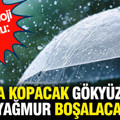 Meteoroloji duyurdu: Fırtına kopacak gökyüzünden yağmur boşalacak