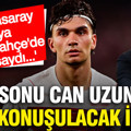Can Uzun için çok konuşulacak iddia: 'Galatasaray veya Fenerbahçe...'