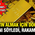 Ünlü analistten flaş tahmin: Altın almak için doğru zamanı söyledi, rakam verdi