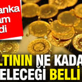 Altının ne kadar yükseleceği belli oldu: Dev banka rakam verdi