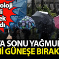 Meteoroloji 81 ili tek tek uyardı: Hafta sonu yağmurları bitti, güneşli hava geri döndü