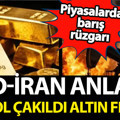 Petrol çakıldı, altın fırladı: ABD-İran anlaşması sonrası piyasalar
