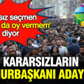 Son anket Ank-Ar'dan: Kararsızların cumhurbaşkanı adayı kim?