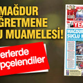 YENİÇAĞ Gazetesi: MAĞDUR ÖĞRETMENE SUÇLU MUAMELESİ