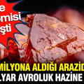 2 milyona aldığı araziden 31,5 milyar avroluk hazine fışkırdı: Ülke ekonomisi değişti