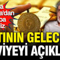 Atilla Yeşilada altın fiyatlarının geleceği seviyeyi açıkladı