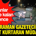 Kanlar içinde kalan gence kahraman gazeteciden hayat kurtaran müdahale