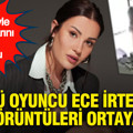 Ölümüyle hayranlarını yasa boğmuştu: Ünlü oyuncu Ece İrtem’in son görüntüleri ortaya çıktı