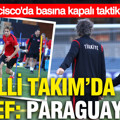 A Milli Takım'da hedef: Paraguay... San Francisco'da basına kapalı taktik çalışması