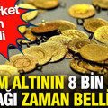 Gram altının 8 bin lira olacağı zaman belli oldu: Dev şirket tarih verdi