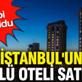 İstanbul'un ünlü oteli satıldı: Yeni sahibi belli oldu