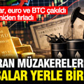 ABD-İran müzakereleri piyasaları vurdu: Altın, Dolar, Euro çakıldı Petrol sıçradı