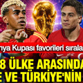 Dünya Kupası favorileri sıralandı: 48 ülke arasında Türkiye'nin yeri ve zirve