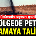 Hükümetin kapısını çaldılar: Orada petrol aramaya talibiz