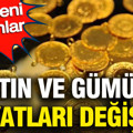 Altın ve gümüş fiyatları değişti: İşte yeni rakamlar