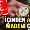 Bu saate sahip olanlar hemen fırına atıyor: İçinden altın madeni çıktı