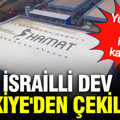 İsrailli dev Türkiye'den resmen çekiliyor: Yüzlerce kişi işsiz kalacak