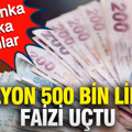 1 milyon 500 bin liranın faizi uçtu: İşte banka banka oranlar