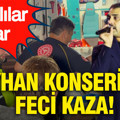 Bayhan konserinde feci kaza: Yaralılar var