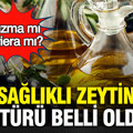 Sızma mı, riviera mı? En sağlıklı zeytinyağı türü belli oldu