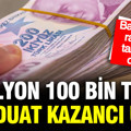 1 milyon 100 bin TL mevduat faizi 32 günlük getirisi uçtu: Bankalarda rakam değişti