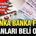 İhtiyaç kredisi faiz oranları açıklandı: Banka banka en avantajlı krediler belli oldu