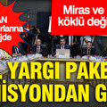 12. Yargı Paketi komisyondan geçti: IBAN mağdurlarına müjde... Miras ve icrada köklü değişiklikler