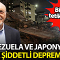 Venezuela'daki depremler Japonya'daki depremi tetikledi mi? 7,5 ile sallanmıştı