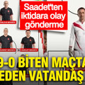 Saadet Partisi'nden iktidara olay gönderme: 9-0 biten maçta kaybeden vatandaş oldu